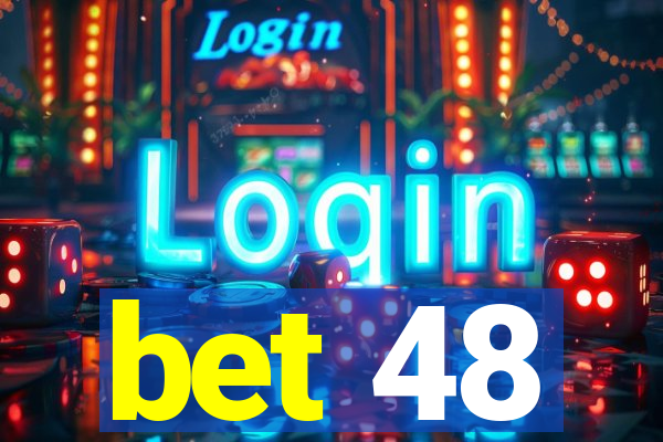 bet 48